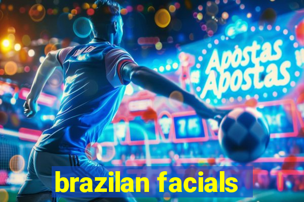 brazilan facials